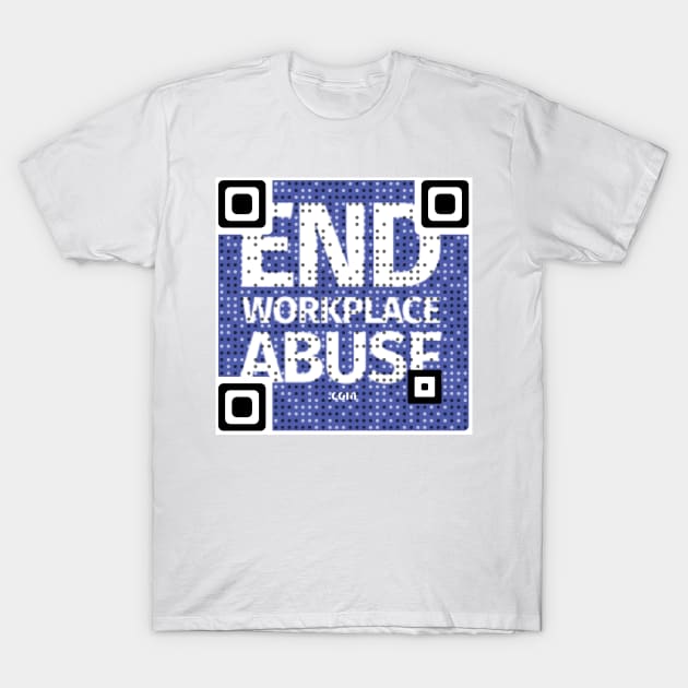 End Workplace Abuse QR Code T-Shirt by Workplace Psychological Safety Act